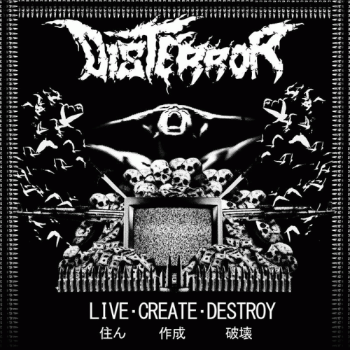 Disterror : Live, Create, Destroy